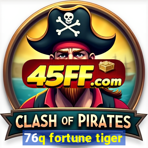 76q fortune tiger